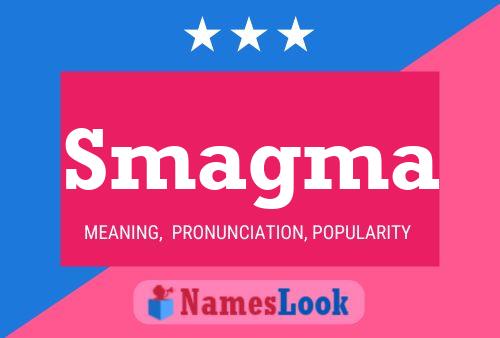 Smagma Name Poster