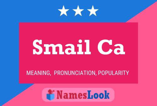 Smail Ca Name Poster