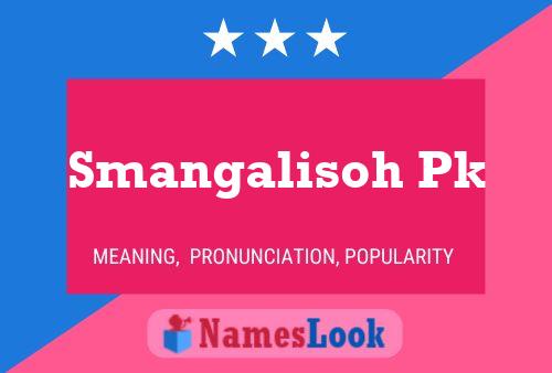 Smangalisoh Pk Name Poster