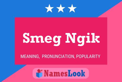 Smeg Ngik Name Poster