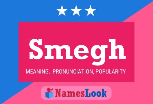 Smegh Name Poster