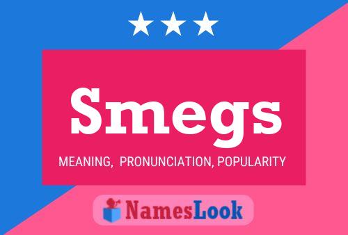 Smegs Name Poster