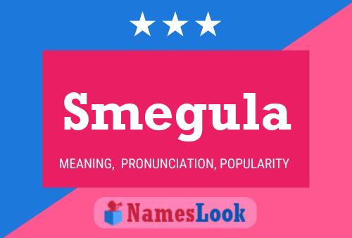 Smegula Name Poster