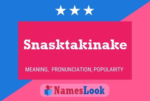 Snasktakinake Name Poster