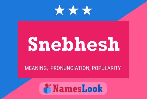 Snebhesh Name Poster