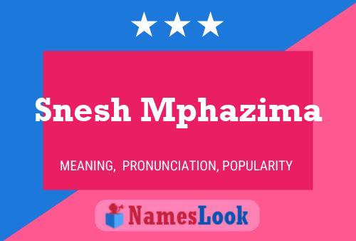 Snesh Mphazima Name Poster