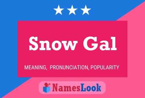 Snow Gal Name Poster