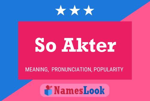 So Akter Name Poster