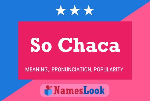 So Chaca Name Poster