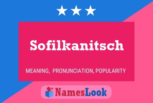 Sofilkanitsch Name Poster