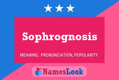 Sophrognosis Name Poster