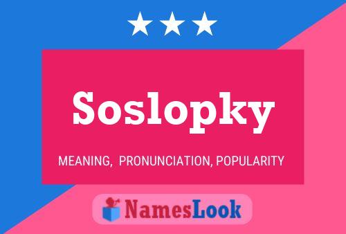 Soslopky Name Poster