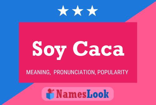 Soy Caca Name Poster