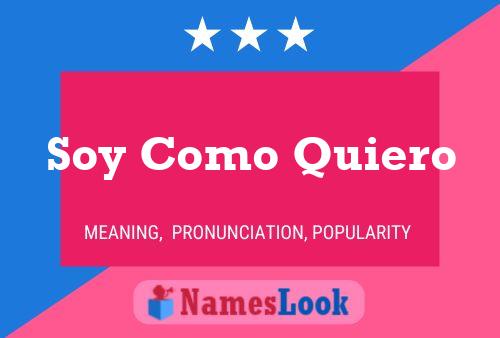 Soy Como Quiero Name Poster