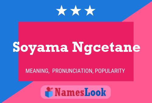 Soyama Ngcetane Name Poster