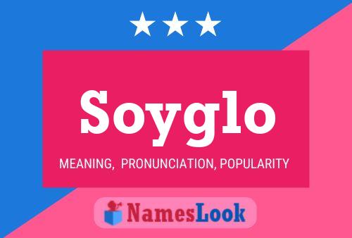 Soyglo Name Poster