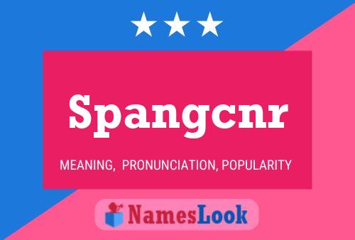 Spangcnr Name Poster