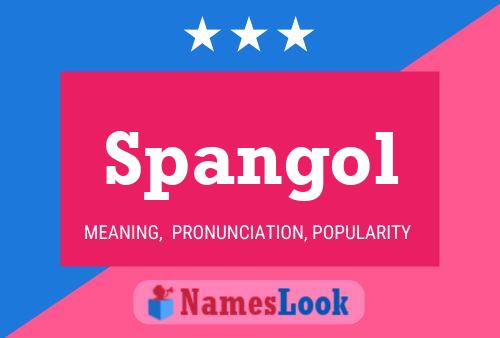 Spangol Name Poster