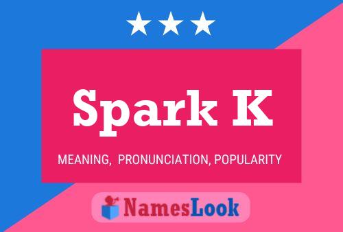 Spark K Name Poster