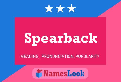 Spearback Name Poster