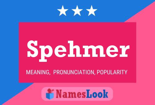 Spehmer Name Poster