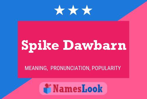 Spike Dawbarn Name Poster