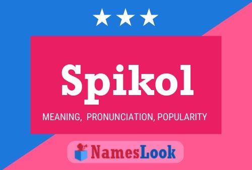 Spikol Name Poster