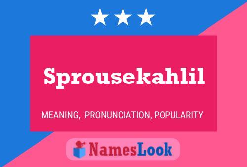 Sprousekahlil Name Poster