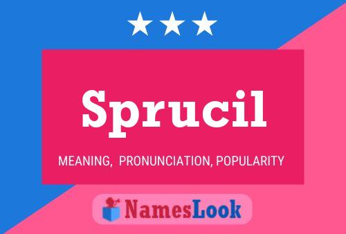 Sprucil Name Poster