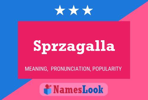 Sprzagalla Name Poster