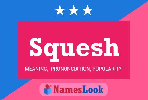 Squesh Name Poster