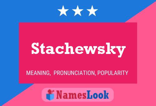 Stachewsky Name Poster