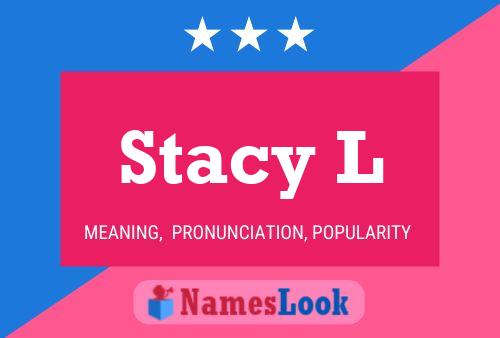 Stacy L Name Poster