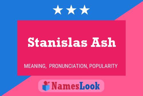 Stanislas Ash Name Poster