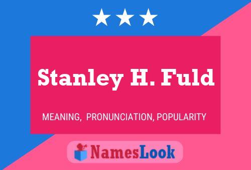 Stanley H. Fuld Name Poster