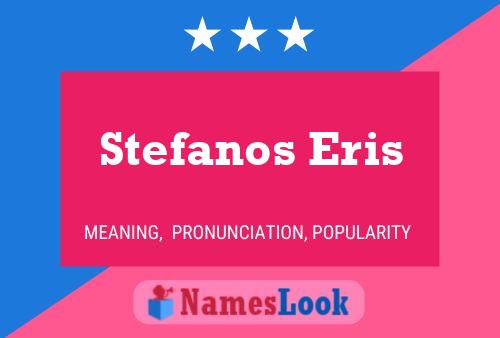 Stefanos Eris Name Poster