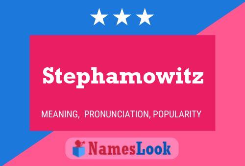 Stephamowitz Name Poster