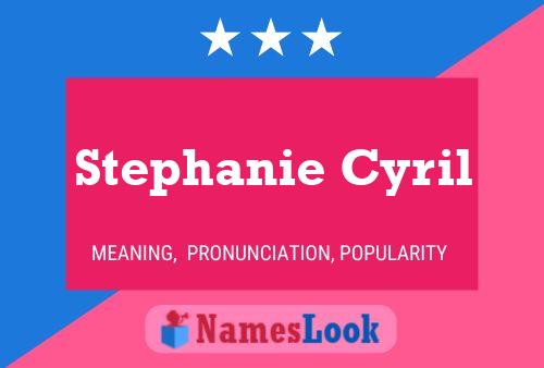 Stephanie Cyril Name Poster