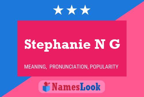 Stephanie N G Name Poster