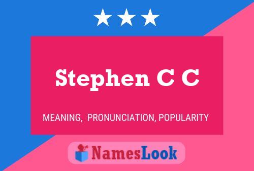 Stephen C C Name Poster