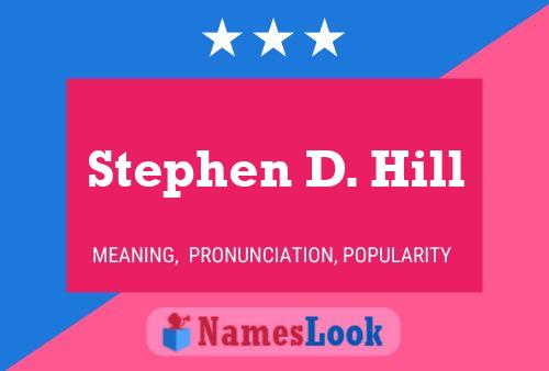 Stephen D. Hill Name Poster