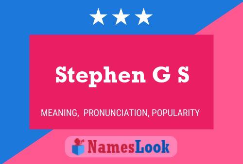 Stephen G S Name Poster