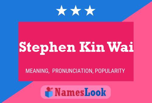 Stephen Kin Wai Name Poster