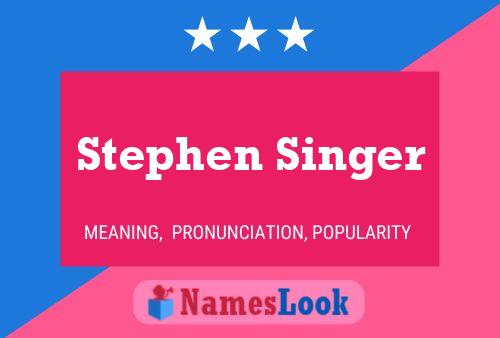 Stephen Singer Name Poster