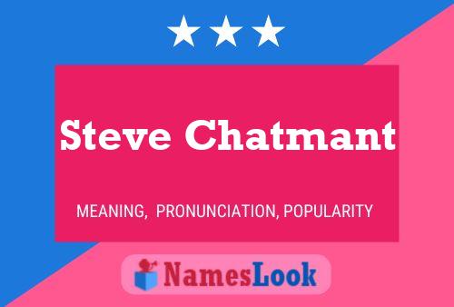 Steve Chatmant Name Poster