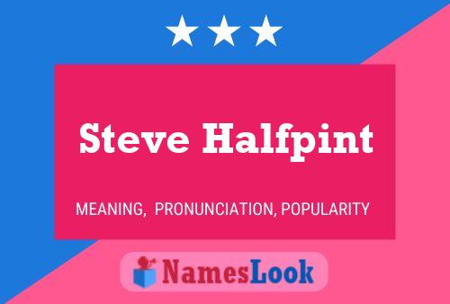 Steve Halfpint Name Poster