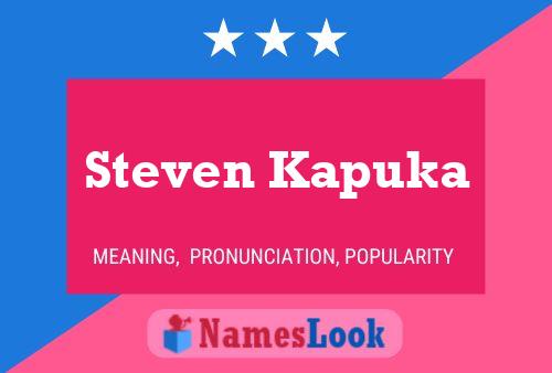 Steven Kapuka Name Poster