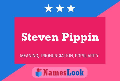 Steven Pippin Name Poster