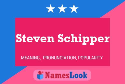 Steven Schipper Name Poster