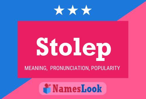 Stolep Meaning, Pronunciation, Origin and Numerology | NamesLook